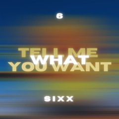 Sixx - Tell Me What You Want