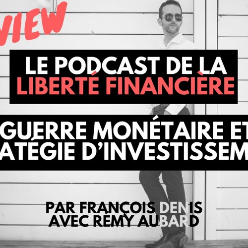 Guerre monétaire et stratégie d’investissement… prédictions et conseils (3 sur 3)