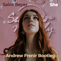 Saint Beyer - She (Andrew Frenir Bootleg)