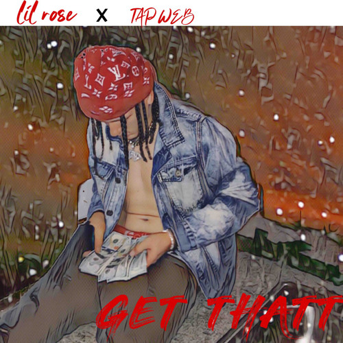 GET THATT (Lil Rose x TAP WEB)