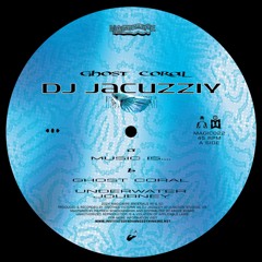 MAGIC022 - DJ Jacuzziy "Ghost Coral"