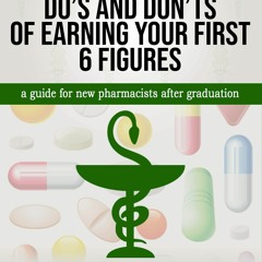 Ebook (download) THE DO'S AND DON'TS OF EARNING YOUR FIRST 6 FIGURES: a guide for new phar