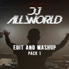 Dj Allworld edit and mashup pack 1