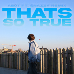 Thats So True - AB0T FT. DJ SNAZZY Remix