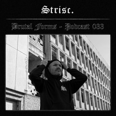 Podcast 033 - STRISC.  x Brutal Forms