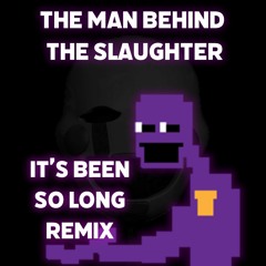 The Man Behind the Slaughter - It's Been So Long Remix