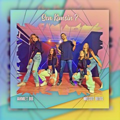 Ahmet BB & Mesut Bitiş - Sen Kimsin ?