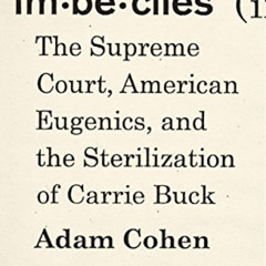 [READ] EPUB 🖋️ Imbeciles: The Supreme Court, American Eugenics, and the Sterilizatio