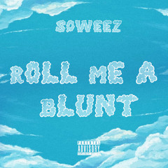 Roll me a blunt