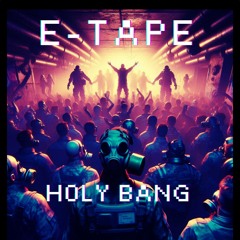 E-Tape - Holy Bang
