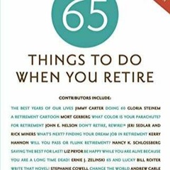 Read Book 65 Things to Do When You Retire - More Than 65 Notable Achievers on Ho