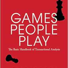 [Get] EPUB 📄 Games People Play: The Basic Handbook of Transactional Analysis by Eric