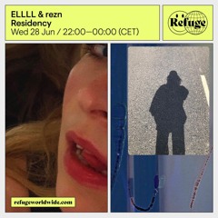 ELLLL b2b rezn - Refuge Worldwide - June - 2023