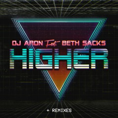 Dj Aron Ft. Beth Sacks - Higher (Braulio V Official Remix)BUY ON APPLE MUSIC
