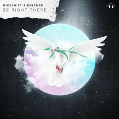 MIKESH!FT X KØLTURE - BE RIGHT THERE