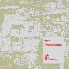 Postiromia | Kivach Radio x welofi | 26.05.24