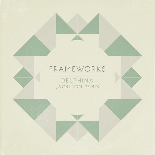 Frameworks - Delphina (jackLNDN Remix)