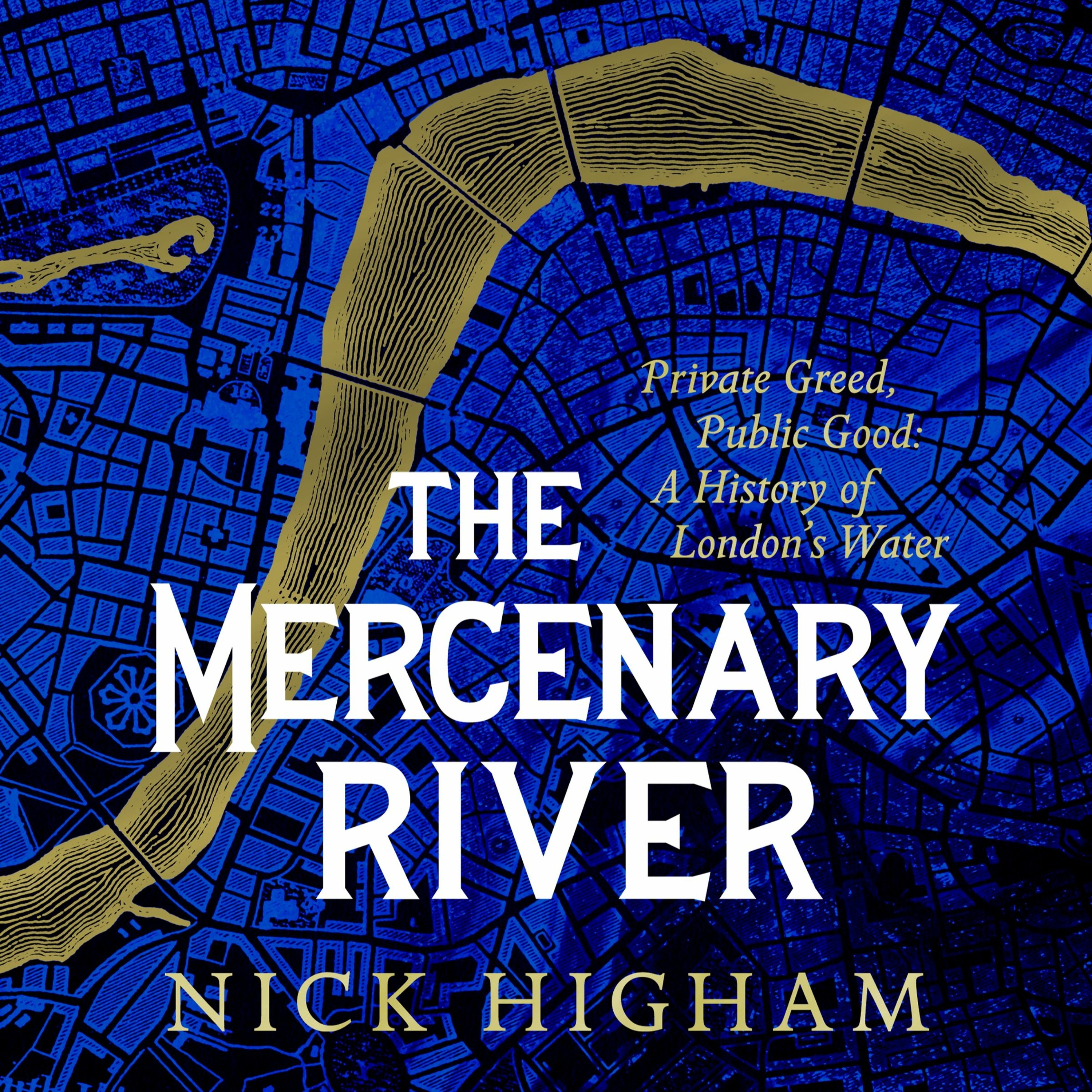 cover of episode THE MERCENARY RIVER written and read by Nick Higham - Audiobook Extract