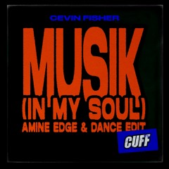 CUFF206: Cevin Fisher - Musik (In My Soul) (Amine Edge & DANCE Edit) [CUFF]