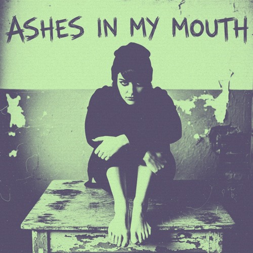 Ashes in my mouth