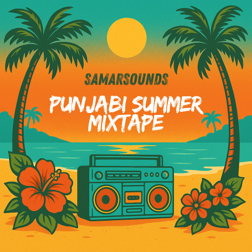 Punjabi Summer Mixtape- SamarSounds