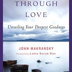 [READ] PDF 🖌️ Awakening Through Love: Unveiling Your Deepest Goodness by  John Makra