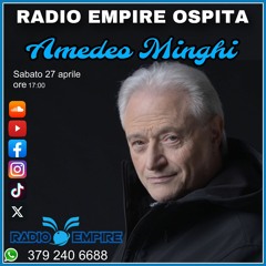 Radio Empire Ospita Speciale Amedeo Minghi 27 Aprile 2024