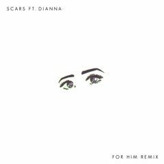 Scars Ft. Dianna (For him Remix)