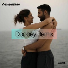Doobey Remix - The EDDIE | Gehraiyaan | Deepika, Siddhant, Ananya, Dhairya | OAFF, Savera, Lothika