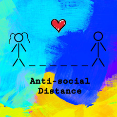 ANTI-SOCIAL DISTANCE(soundcloud version)(Ft. khayman.)