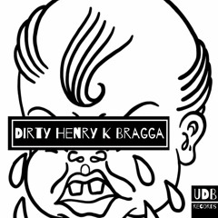 UDB Records - Dirty Henry K Bragga [DJ MaD_FX &  Seriously Silly à la Selecta]