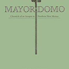 [Get] PDF 📂 Mayordomo: Chronicle of an Acequia in Northern New Mexico by  Stanley Cr