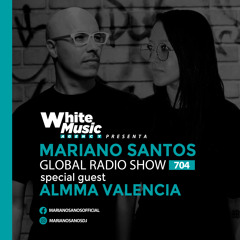 MARIANO SANTOS GLOBAL RADIO SHOW #704 Guest ALMMA VALENCIA