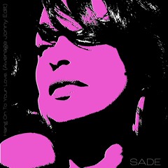 SADE - HANG ON TO YOUR LOVE (Average Jonny Edit)