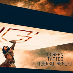 Loreen - Tattoo (Gekko Remix) [Free Download]