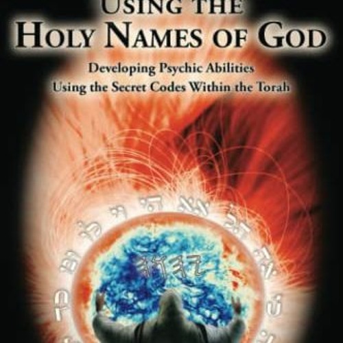 [Access] EBOOK 📑 Using the Holy Names of God: Developing Psychic Abilities, Using th