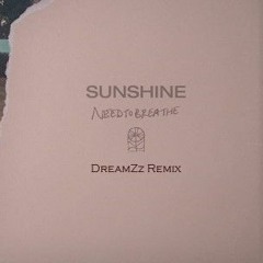 NEEDTOBREATHE - Sunshine (DreamZz Remix)