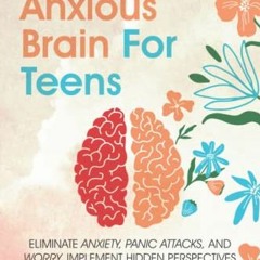 [| Rewire Your Anxious Brain For Teens, Eliminate Anxiety, Panic Attacks, and Worry. Implement