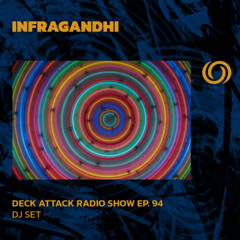 INFRAGANDHI Presents Deck Attack Radio Show Ep. 94 | 28/05/2025
