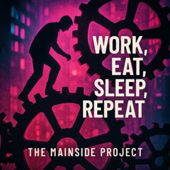 Work, Eat, Sleep, Repeat