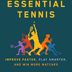 [Download] EBOOK 📃 Essential Tennis: Improve Faster, Play Smarter, and Win More Matc