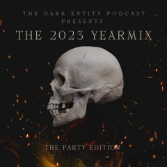 The Dark Entity Podcast Presents: THE 2023 YEARMIX - Party Edition - Hosted By MC Siqnal