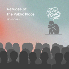 Refugee of the Public Place