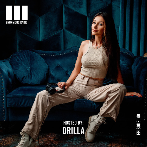 Enormous Radio - EP049 - Hosted By: Drilla