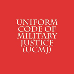free EPUB 💙 Uniform Code of Military Justice (UCMJ) by  U.S. Congress EPUB KINDLE PD