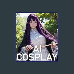 $${EBOOK} 📖 AI Cosplay Pron Photo Collection vol10 (Japanese Edition) Download
