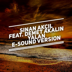 Sinan Akcil feat. Demet Akalin - Yalan ( E-Sound Version )DOWNLOAD FULL VERSION