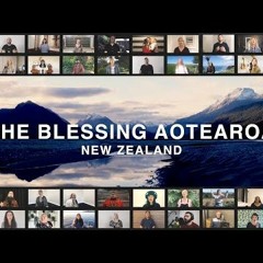 The Blessing Aotearoa New Zealand Churches Join Together To Sing The Blessing
