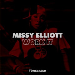 MISSY ELLIOTT - WORK IT (TUNEBASED EDIT)