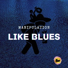 Manipulation Like Blues - Original Song (Explicit)